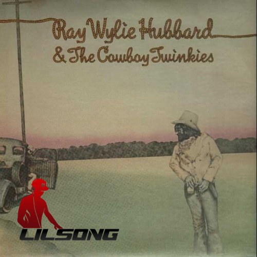 Ray Wylie Hubbard - Ray Wylie Hubbard & The Cowboy Twinkies